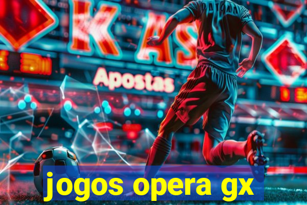 jogos opera gx